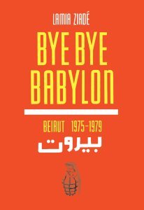 Bye Bye Babylon. Lamia Ziade