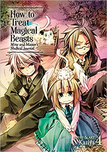 How to Treat Magical Beasts: Mine and Master’s Medical Journal Vol. 4