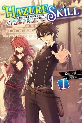 Hazure Skill: The Guild Member with a Worthless Skill Is Actually a Legendary Assassin, Vol. 1 (light novel) (Hazure Skill: The Guild Member with a Worthless ..