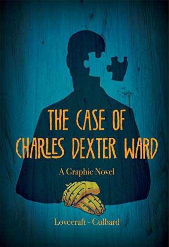 The Case of Charles Dexter Ward (Sci-Fi &amp; Horror - SelfMadeHero)