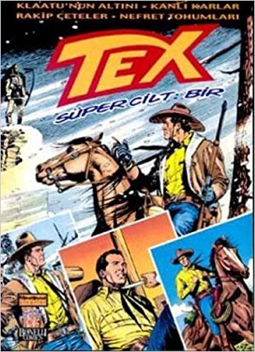 Tex Süper Cilt: 1 Klaatu'nun Altını / Kanlı Karlar / Rakip Çeteler / Nefret Tohumları